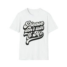 Load image into Gallery viewer, Please Don&#39;t Talk To Me T-Shirt

