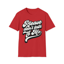 Load image into Gallery viewer, Please Don&#39;t Talk To Me T-Shirt
