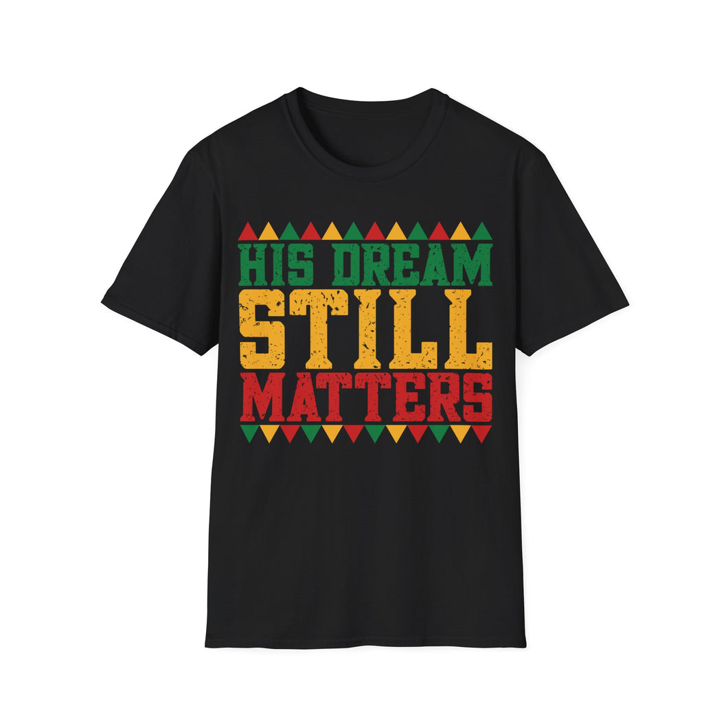 His Dream Still Matters T-Shirt
